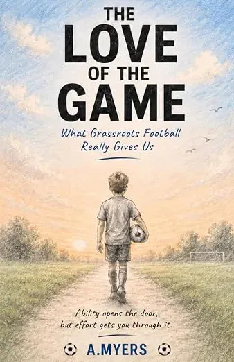 El amor del juego: lo que el fútbol grassroots realmente nos da